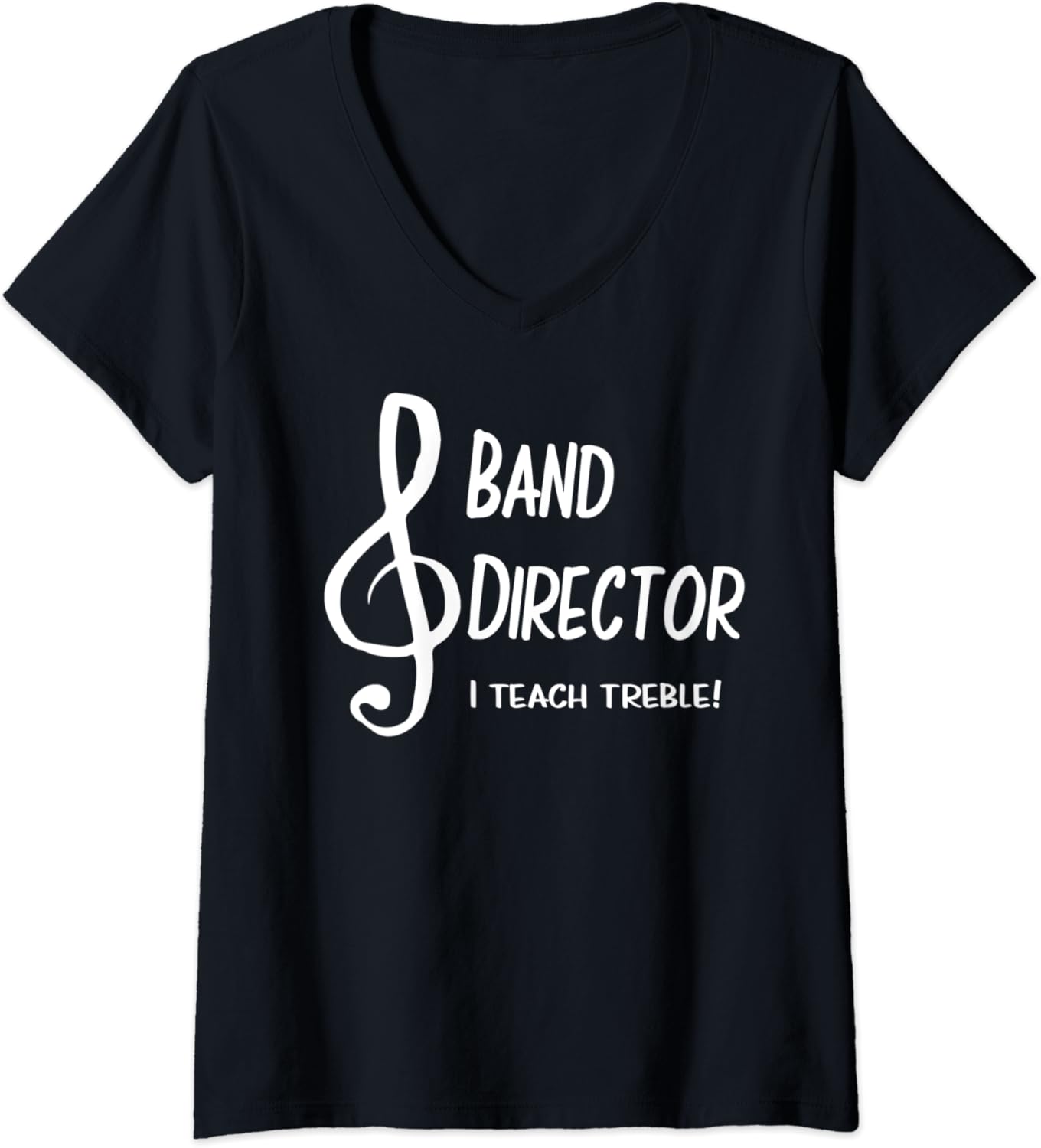 Womens Band Director GIft I Teach Treble VNeck TShirt Clothing
